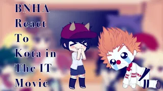 BNHA react to Kota in the IT movie||BNHA||Gacha club