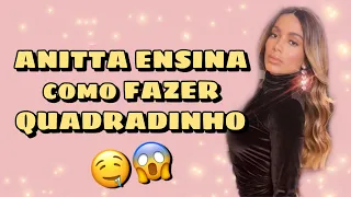 ANITTA - COMO FAZER O QUADRADINHO