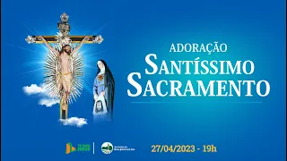 Adoração ao Santíssimo Sacramento direto no Santuário do Bom Jesus da Lapa - 27/04/2023 - 19h