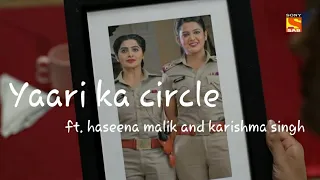 Yaari ka circle 💖 ft. Haseena malik and Karishma singh #maddamsir #sonysab