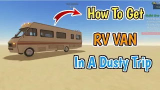 How To Get CAMPER RV VAN In A Dusty Trip Roblox (2024) | How To Unlock RV VAN In A Dusty Trip