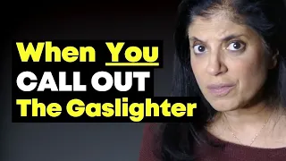 When you CALL OUT a gaslighter