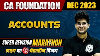 Accounts Super Revision Marathon For CA Foundation Dec 2023 🔥 | CA Wallah by PW