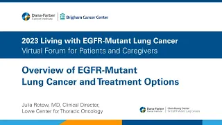 EGFR-Mutant Lung Cancer & Treatment Options | 2023 Living with EGFR-Mutant Lung Cancer Patient Forum