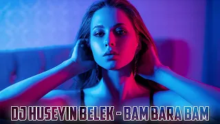 DJ HÜSEYİN BELEK - BAM BARA BAM (2022) CLUB REMIX