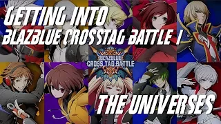 Getting into BlazBlue Crosstag Battle #1 - The Universes