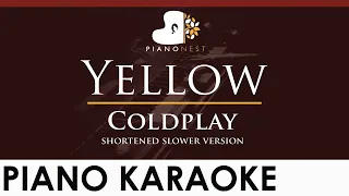 Coldplay - Yellow (Shorter & Slower Version) - HIGHER Key (Piano Karaoke Instrumental)