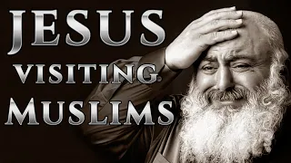 Why is Jesus visiting these Muslims?