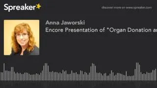 Encore Presentation of "Organ Donation and Transplantation"