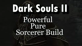 Super Powerful Pure Sorcerer Build - Dark Souls 2