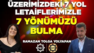 7 YOL LETAİFLERİMİZLE 7 YÖNÜMÜZÜ BULMA | Ramazan Tolga Yolyapan & Mukaddes Pekin Başdil