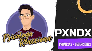 PSICÓLOGO REACCIONA a Pxndx - Promesas / Decepciones