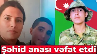 Şəhid anası vəfat etdi -  Xəbər Zamanı