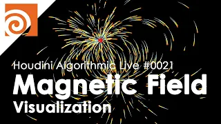 Houdini Algorithmic Live #021 - Magnetic Field Visualization