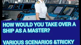 ASM Oral Question: How would you take over a ship as a master? Includes tricky Q&A from surveyors!