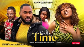 ABOUT TIME - (New Nollywood Romantic Movie) Starring Chinenye Nnebe, Chris Okagbue, Walter Anga