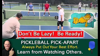 Pickleball!  Always Give 100%.  Don't Be Lazy!  Learn by Watching Others.