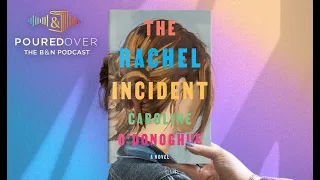 #PouredOver: Caroline O'Donoghue on The Rachel Incident