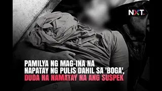 Pamilya ng mag-ina na napatay ng pulis dahil sa 'boga', duda na namatay na ang suspek | NXT