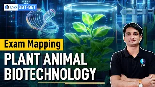 Plant Animal Biotechnology | Exam Mapping Session | Target DBT-BET 2024 | IFAS | Lec 3