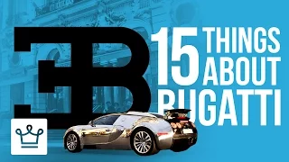 15 Things You Didn't Know About BUGATTI