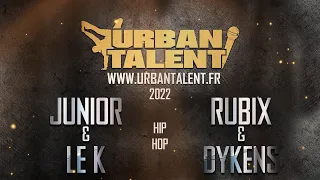 RUBiX & DYKENS | JUNiOR & LE K | BATTLE URBAN TALENT | HIP HOP | 2022