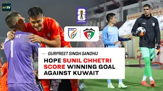 Gurpreet Singh Sandhu on Kuwait Game,  Sunil Chhetri's retirement, leadership, learning from #SC11