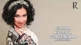 Dildora Niyozova - Yulduzingman | Дилдора Ниёзова - Юлдузингман (AUDIO)