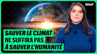 SAUVER LE CLIMAT NE SUFFIRA PAS À SAUVER L'HUMANITÉ