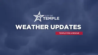 Weather Updates: Temple Fire & Rescue