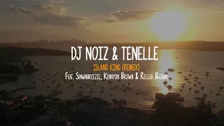 DJ Noiz & Tenelle - Island King (Remix) ft. Spawnbreezie, Kennyon Brown, Rellek Brown (Lyric Video)