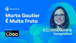 Marta Gautier É Muita Fruta - Extremamente Desagradável