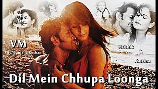 Dil Mein Chhupa Loonga - VM | Hrithik Roshan and Katrina Kaif - Mix | Armaan Malik