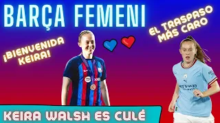 🚨OFICIAL: KEIRA WALSH es CULÉ💙❤️El traspaso más caro del femenino⚽️BIENVENIDA KEIRA a FC BARCELONA