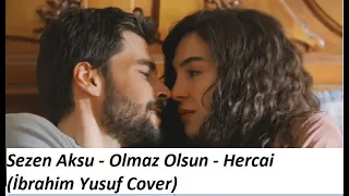 Sezen Aksu - Olmaz Olsun - Hercai 27 Bölüm Fragman müziği (İbrahim Yusuf Cover)