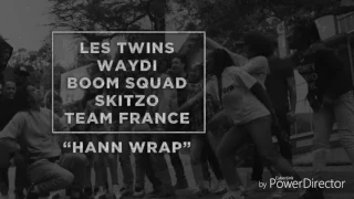 HANN WRAP - Hann ( LES TWINS MUSIC) TEAM France Yak Films 2016