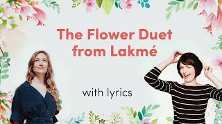 The Flower Duet (from "Lakmé)[Lyric Video]