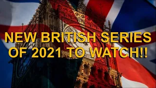 NEW BRITISH SERIES OF 2021 TO WATCH!! - Plot summaries, reviews & trailers.