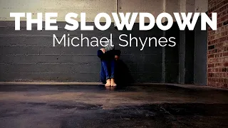 The Slowdown - Michael Shynes (Lyrics Video)