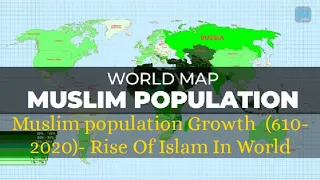 Muslim population Growth (610- 2020)- Rise Of Islam In World