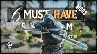 6 NEW Must-Have Skyrim Mods!