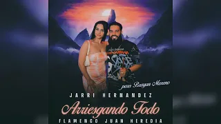 Jarri Hernández - Arriesgando Todo "Para Brayan Moreno" FT. Flamenco Juan Heredia