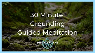 Grounding - 30 Minute Guided Meditation (Female Voice) | Balance, Peace, & Relief