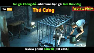 Tán Gái không Đổ Nhốt Luôn - review phim Cầm Tù