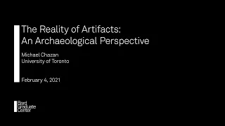 Lecture — The Reality of Artifacts: An Archaeological Perspective (Michael Chazan)