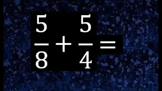 5/8+5/4 , suma de fracciones con diferente denominador ( heterogeneas )
