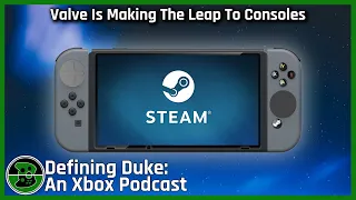 Valve Is Making The Leap To Consoles | Defining Duke Episode 21