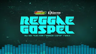 REGGAE GOSPEL (REGGAEMASHUP) EU SEI QUE VEM MASTER PRODUÇÕES