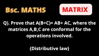 ✨ Prove that A(B+C)=AB+AC, where the matrices A, B, C are conformal for the operations involved.✨✨🧐🧐