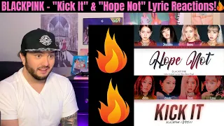 BLACKPINK - "Kick It" & "Hope Not" LYRIC Reactions!